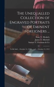 Cover of: Unequalled Collection of Engraved Portraits of Eminent Foreigners ...: To Be Sold ... October 14, 1912 ... and ... October 15 1912