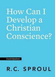 Cover of: How Can I Develop a Christian Conscience?