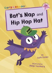 Cover of: Bat's Nap and Hip Hop Hat : (Pink Early Reader)