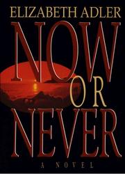 Cover of: Now or never by Elizabeth Adler