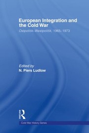 Cover of: European Integration and the Cold War: Ostpolitik-Westpolitik, 1965-1973