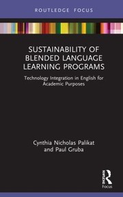 Sustainability of Blended Language Learning Programs by Cynthia Nicholas Palikat, Paul Gruba