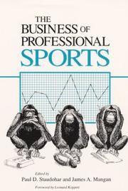 Cover of: The Business of professional sports by edited by Paul D. Staudohar and James A. Mangan ; with a foreword by Leonard Koppett.