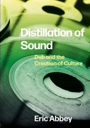 Cover of: Distillation of Sound: Dub and the Creation of Culture