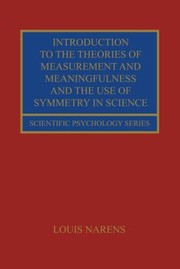 Cover of: Introduction to the Theories of Measurement and Meaningfulness and the Use of Symmetry in Science