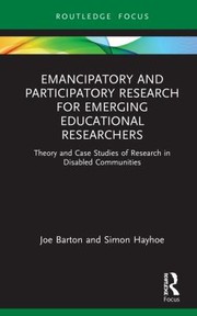 Cover of: Emancipatory and Participatory Research for Emerging Educational Researchers by Joe Barton, Simon Hayhoe, Joe Barton, Simon Hayhoe