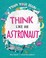 Cover of: Think Like an Astronaut