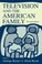 Cover of: Television and the American Family