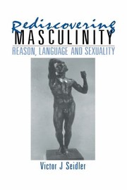 Cover of: Rediscovering Masculinity: Reason, Language and Sexuality