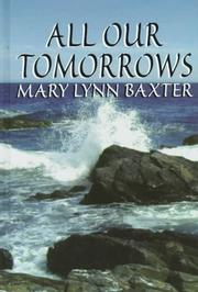 Cover of: All our tomorrows by Mary Lynn Baxter