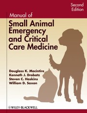 Cover of: Manual of small animal emergency and critical care medicine by Douglass K. Macintire, Douglass K. Macintire