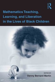 Cover of: Mathematics Teaching, Learning, and Liberation in the Lives of Black Children