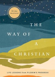 Cover of: Way of a Christian: Life Lessons from Pilgrim's Progress--A 90-Day Devotional