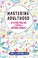 Cover of: Mastering Adulthood