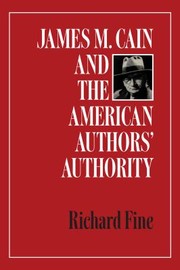 Cover of: James M. Cain and the American Authors' Authority by Richard Fine, Richard Fine