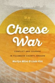 Cover of: Cheese War: Conflict and Courage in Tillamook County, Oregon