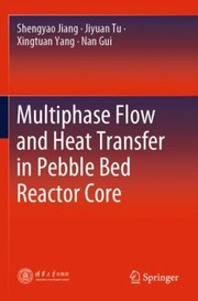 Cover of: Multiphase Flow and Heat Transfer in Pebble Bed Reactor Core by Shengyao Jiang, Jiyuan Tu, Xingtuan Yang, Nan Gui