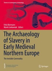 Cover of: Archaeology of Slavery in Early Medieval Northern Europe by Felix Biermann, Marek Jankowiak