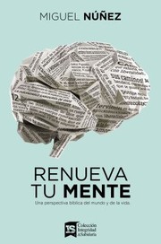 Cover of: Renueva Tu Mente: Una Perspectiva Bíblica Del Mundo y de la Vida