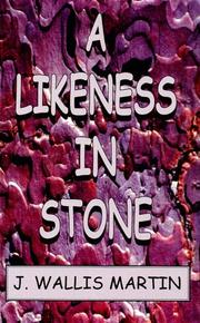 Cover of: A likeness in stone by J. Wallis Martin