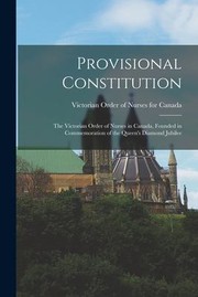 Cover of: Provisional Constitution [microform]: The Victorian Order of Nurses in Canada, Founded in Commemoration of the Queen's Diamond Jubilee