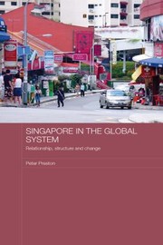 Cover of: Singapore in the Global System by Peter Preston, P. W. Preston, Peter Preston