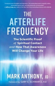 Cover of: Afterlife Frequency: The Scientific Proof of Spiritual Contact and How That Awareness Will Change Your Life