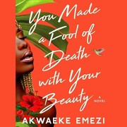 Cover of: You Made a Fool of Death with Your Beauty by Akwaeke Emezi, Akwaeke Emezi