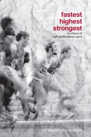 Cover of: Fastest, Highest, Strongest: A Critique of High-Performance Sport