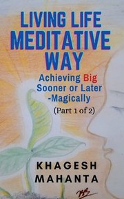 Cover of: LIVING LIFE MEDITATIVE WAY: Achieving Big Sooner or Later-Magically