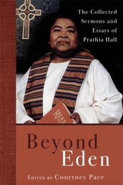 Cover of: Beyond Eden: The Collected Sermons and Essays of Prathia Hall