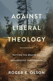 Cover of: Against Liberal Theology: Putting the Brakes on Progressive Christianity