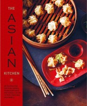 Cover of: Asian Kitchen: 65 Recipes for Popular Dishes, from Dumplings and Noodle Soups to Stir-Fries and Rice Bowls