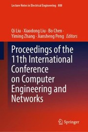 Cover of: Proceedings of the 11th International Conference on Computer Engineering and Networks by Qi Liu, Xiaodong Liu, Bo Chen, Yiming Zhang, Jiansheng Peng, Qi Liu, Xiaodong Liu, Bo Chen, Yiming Zhang, Jiansheng Peng