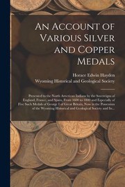 Cover of: Account of Various Silver and Copper Medals [microform]: Presented to the North American Indians by the Sovereigns of England, France, and Spain, from 1600 to 1800 and Especially of Five Such Medals of George I of Great Britain, Now in The...