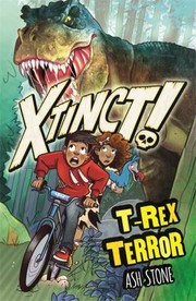 Cover of: Xtinct! : T-Rex Terror by Ash Stone, Ash Stone