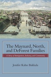 Cover of: Maynard, North, and DeForest Families: A Story of Immigration, Industry, and Community