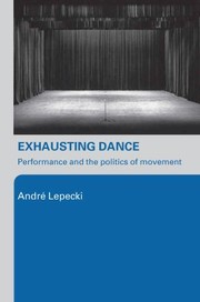 Cover of: Exhausting Dance by Andre Lepecki, Andre Lepecki