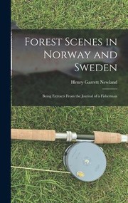 Cover of: Forest Scenes in Norway and Sweden: Being Extracts from the Journal of a Fisherman