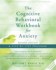 Cover of: The cognitive behavioral workbook for anxiety: a step-by-step program