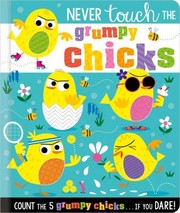 Cover of: Never Touch the Grumpy Chicks