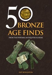 Cover of: 50 Bronze Age Finds: From the Portable Antiquities Scheme