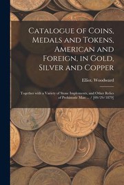 Cover of: Catalogue of Coins, Medals and Tokens, American and Foreign, in Gold, Silver and Copper: Together with a Variety of Stone Implements, and Other Relics of Prehistoric Man ... / [09/29/1879]