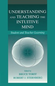 Cover of: Understanding and Teaching the Intuitive Mind by Bruce Torff, Robert J. Sternberg, Robert J. Sternberg, Bruce Torff