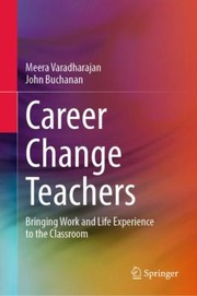 Cover of: Career Change Teachers: Bringing Work and Life Experience to the Classroom