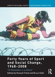 Cover of: Forty Years of Sport and Social Change, 1968-2008 by Russell Field, Bruce Kidd, Russell Field, Bruce Kidd