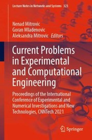 Cover of: Current Problems in Experimental and Computational Engineering: Proceedings of the International Conference of Experimental and Numerical Investigations and New Technologies, CNNTech 2021