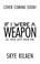 Cover of: If I Were a Weapon