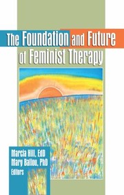 Cover of: Foundation and Future of Feminist Therapy