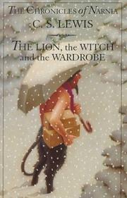 Cover of: The lion, the witch and the wardrobe by C.S. Lewis